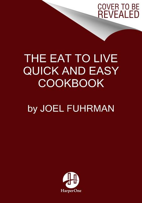 Book cover for Eat to Live Quick and Easy Cookbook: 131 Delicious Recipes for Fast and Sustained Weight Loss, Reversing Disease, and Lifelong Health