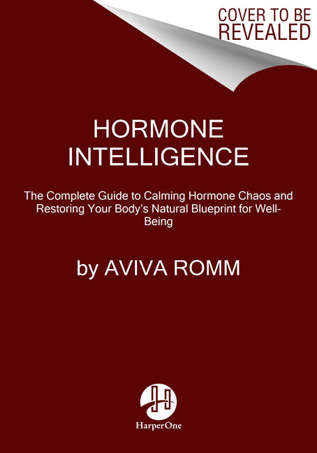 Book cover for Hormone Intelligence: The Complete Guide to Calming Hormone Chaos and Restoring Your Body's Natural Blueprint for Well-Being