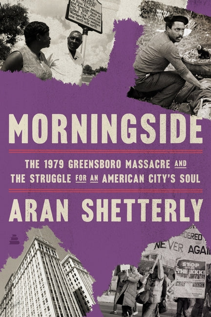Book cover for Morningside: The 1979 Greensboro Massacre and the Struggle for an American City's Soul