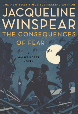 Book cover for The Consequences of Fear: A Maisie Dobbs Novel