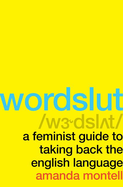 Book cover for Wordslut: A Feminist Guide to Taking Back the English Language