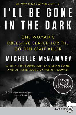 Book cover for I'll Be Gone in the Dark: One Woman's Obsessive Search for the Golden State Killer
