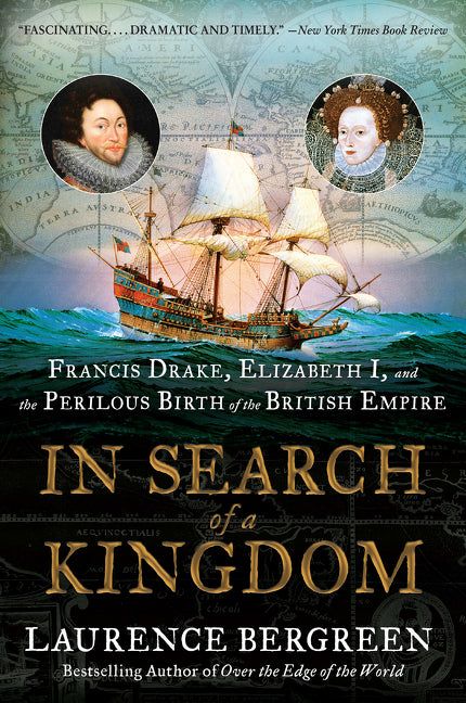 Book cover for In Search of a Kingdom: Francis Drake, Elizabeth I, and the Perilous Birth of the British Empire