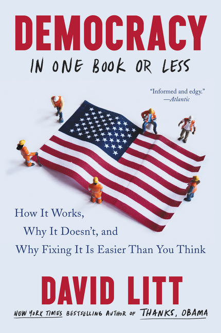 Book cover for Democracy in One Book or Less: How It Works, Why It Doesn't, and Why Fixing It Is Easier Than You Think