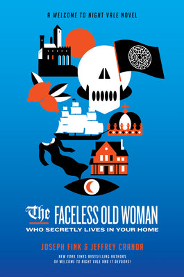 Book cover for The Faceless Old Woman Who Secretly Lives in Your Home: A Welcome to Night Vale Novel