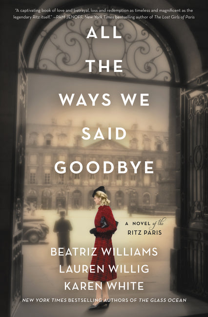 Book cover for All the Ways We Said Goodbye: A Novel of the Ritz Paris