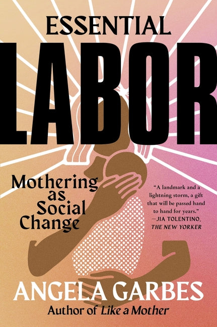 Book cover for Essential Labor: Mothering as Social Change