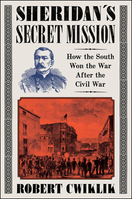 Book cover for Sheridan's Secret Mission: How the South Won the War After the Civil War