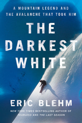 Book cover for The Darkest White: A Mountain Legend and the Avalanche That Took Him