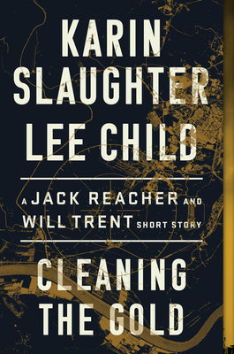 Book cover for Cleaning the Gold: A Jack Reacher and Will Trent Short Story