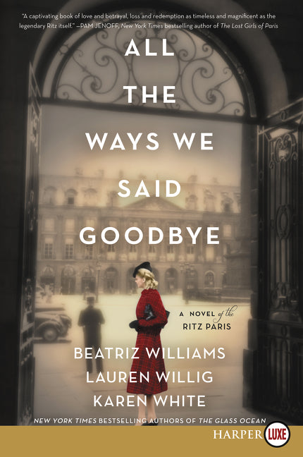 Book cover for All the Ways We Said Goodbye: A Novel of the Ritz Paris