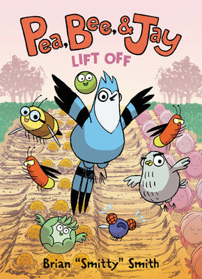 Book cover for Pea, Bee, & Jay: Lift Off