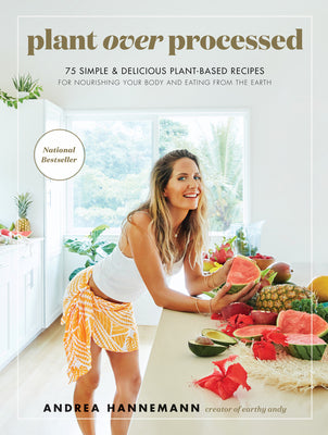Book cover for Plant Over Processed: 75 Simple & Delicious Plant-Based Recipes for Nourishing Your Body and Eating from the Earth