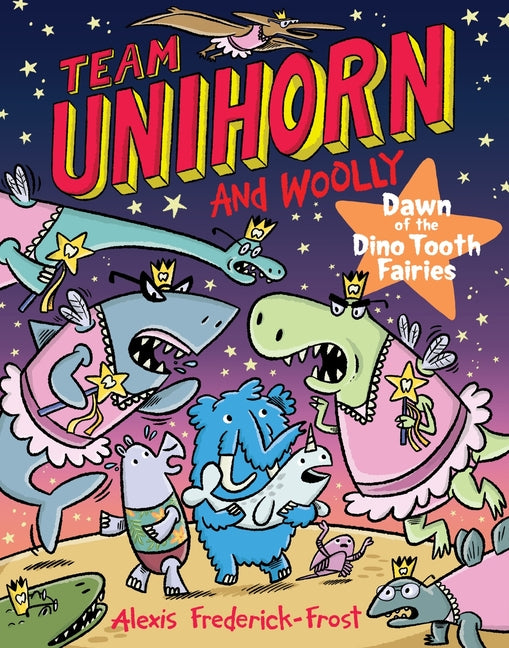 Book cover for Team Unihorn and Woolly #3: Dawn of the Dino Tooth Fairies: A Graphic Novel