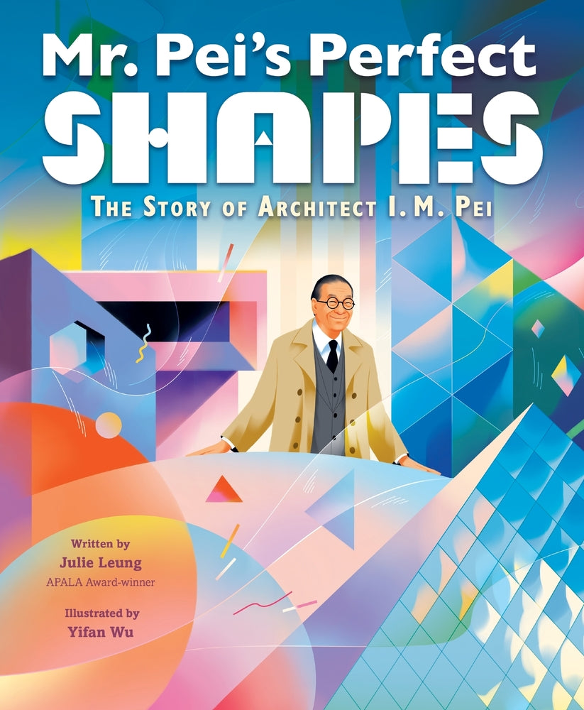 Book cover for Mr. Pei's Perfect Shapes: The Story of Architect I. M. Pei