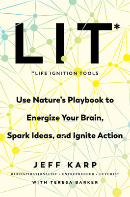 Book cover for Lit: Life Ignition Tools: Use Nature's Playbook to Energize Your Brain, Spark Ideas, and Ignite Action