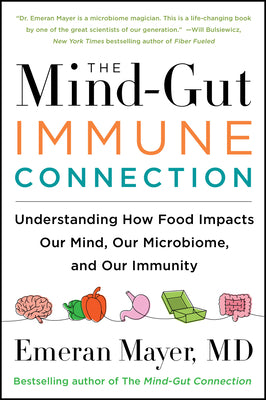 Book cover for The Mind-Gut-Immune Connection: Understanding How Food Impacts Our Mind, Our Microbiome, and Our Immunity