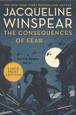 Book cover for The Consequences of Fear: A Maisie Dobbs Novel