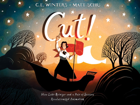 Book cover for Cut!: How Lotte Reiniger and a Pair of Scissors Revolutionized Animation