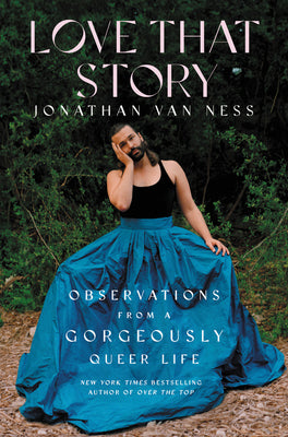 Book cover for Love That Story: Observations from a Gorgeously Queer Life