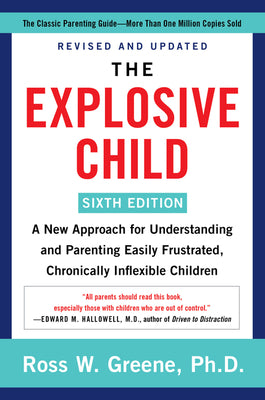 Book cover for The Explosive Child [Sixth Edition]: A New Approach for Understanding and Parenting Easily Frustrated, Chronically Inflexible Children