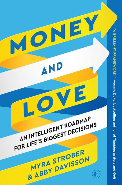 Book cover for Money and Love: An Intelligent Roadmap for Life's Biggest Decisions
