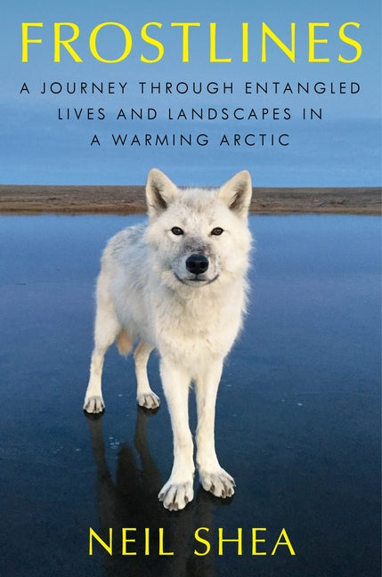 Book cover for Frostlines: A Journey Through Entangled Lives and Landscapes in a Warming Arctic