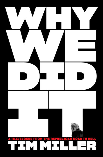 Book cover for Why We Did It: A Travelogue from the Republican Road to Hell