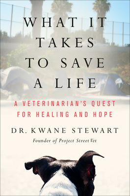 Book cover for What It Takes to Save a Life: A Veterinarian's Quest for Healing and Hope