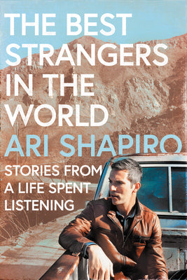 Book cover for The Best Strangers in the World: Stories from a Life Spent Listening