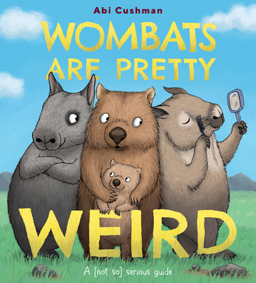 Book cover for Wombats Are Pretty Weird: A (Not So) Serious Guide