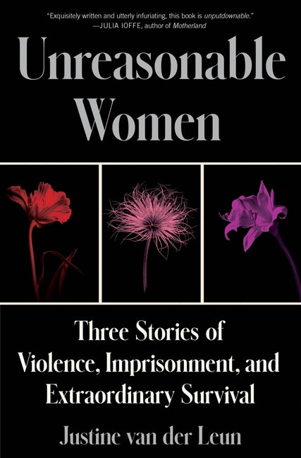 Book cover for Unreasonable Women: Three Stories of Violence, Imprisonment, and Extraordinary Survival