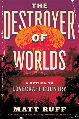 Book cover for The Destroyer of Worlds: A Return to Lovecraft Country