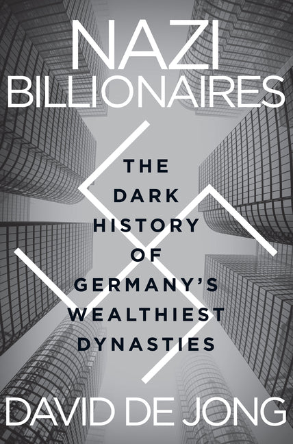 Book cover for Nazi Billionaires: The Dark History of Germany's Wealthiest Dynasties