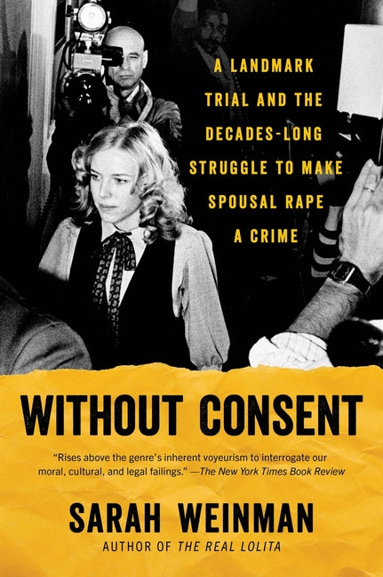 Book cover for Without Consent: A Landmark Trial and the Decades-Long Struggle to Make Spousal Rape a Crime