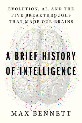 Book cover for A Brief History of Intelligence: Evolution, Ai, and the Five Breakthroughs That Made Our Brains