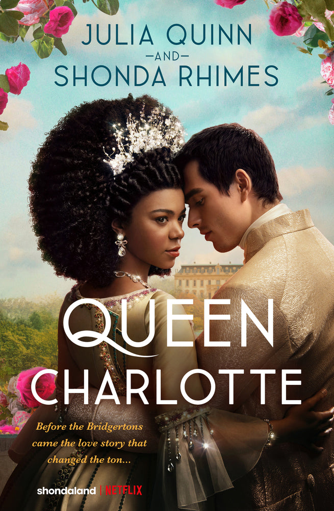 Book cover for Queen Charlotte: Before Bridgerton Came an Epic Love Story