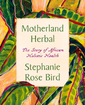 Book cover for Motherland Herbal: The Story of African Holistic Health