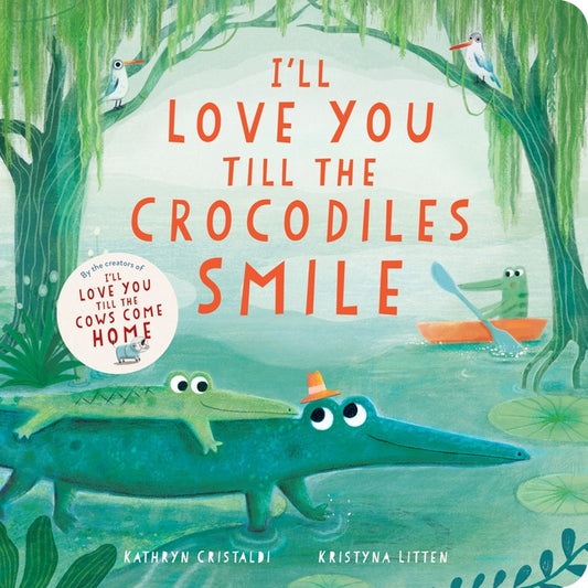 Book cover for I'll Love You Till the Crocodiles Smile