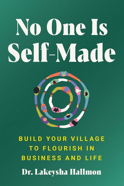 Book cover for No One Is Self-Made: Build Your Village to Flourish in Business and Life