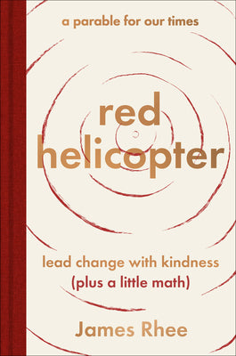 Book cover for Red Helicopter--A Parable for Our Times: Lead Change with Kindness (Plus a Little Math)