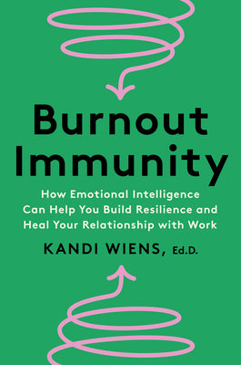 Book cover for Burnout Immunity: How Emotional Intelligence Can Help You Build Resilience and Heal Your Relationship with Work