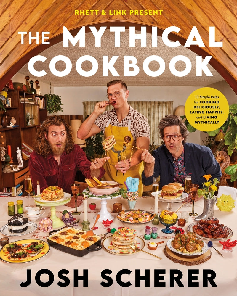 Book cover for Rhett & Link Present: The Mythical Cookbook: 10 Simple Rules for Cooking Deliciously, Eating Happily, and Living Mythically