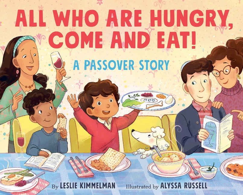 Book cover for All Who Are Hungry, Come and Eat!: A Passover Story