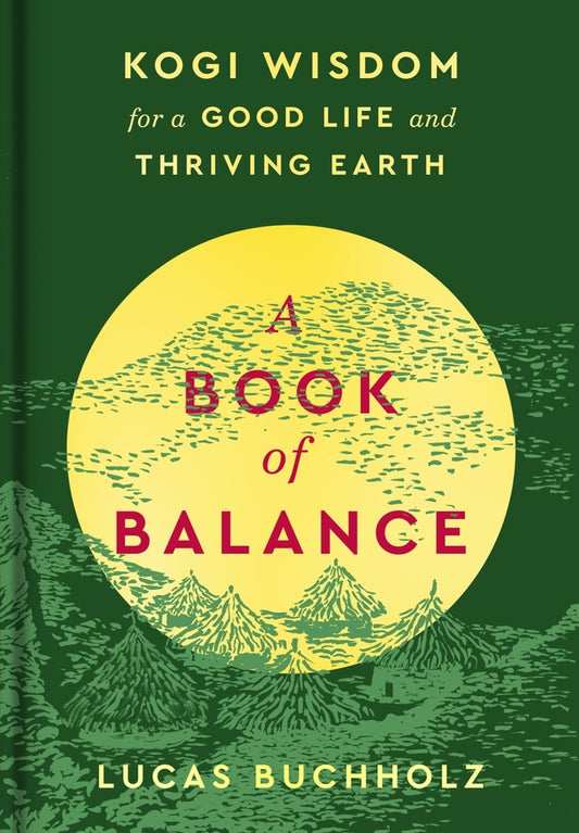 Book cover for A Book of Balance: Kogi Wisdom for a Good Life and Thriving Earth