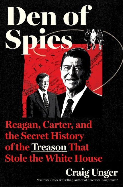 Book cover for Den of Spies: Reagan, Carter, and the Secret History of the Treason That Stole the White House