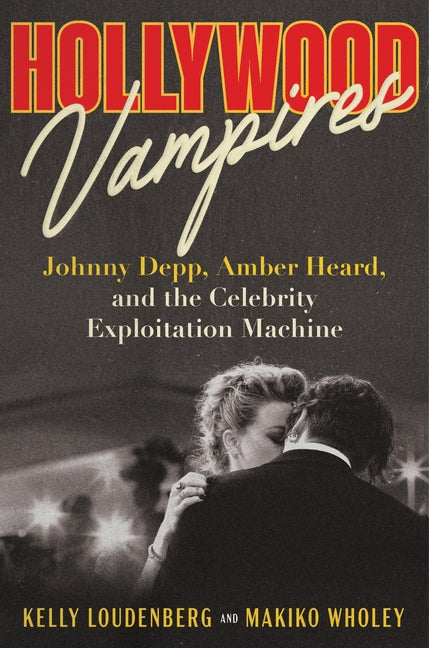 Book cover for Hollywood Vampires: Johnny Depp, Amber Heard, and the Celebrity Exploitation Machine