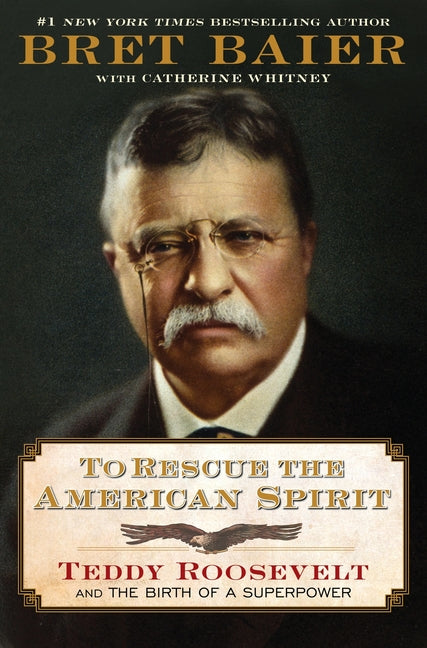 Book cover for To Rescue the American Spirit: Teddy Roosevelt and the Birth of a Superpower