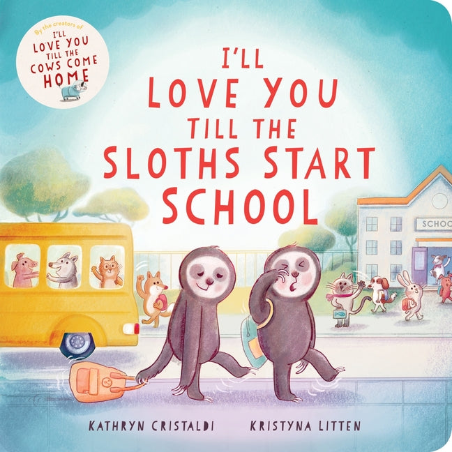 Book cover for I'll Love You Till the Sloths Start School