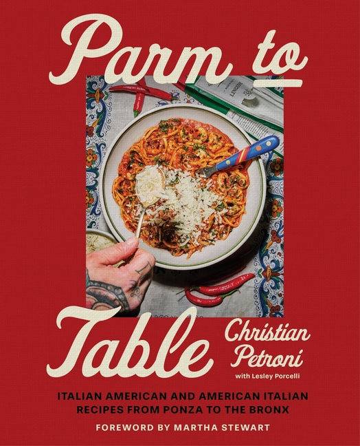 Book cover for Parm to Table: Italian American and American Italian Recipes from Ponza to the Bronx